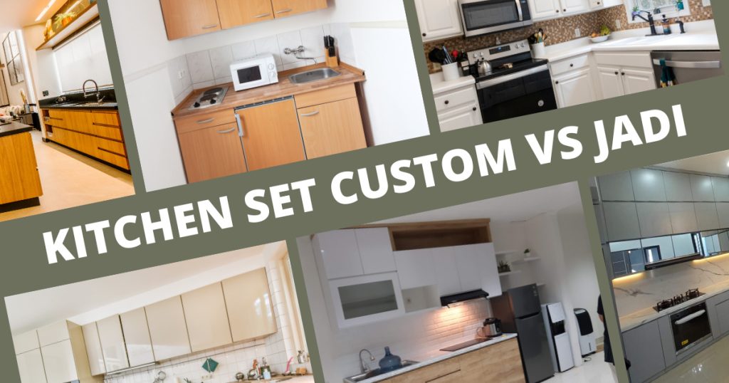 Perbedaan Kitchen Set Custom vs Jadi: Mana yang Lebih Cocok untuk Rumah Impianmu yang tinggal di Cikeas & Bogor?